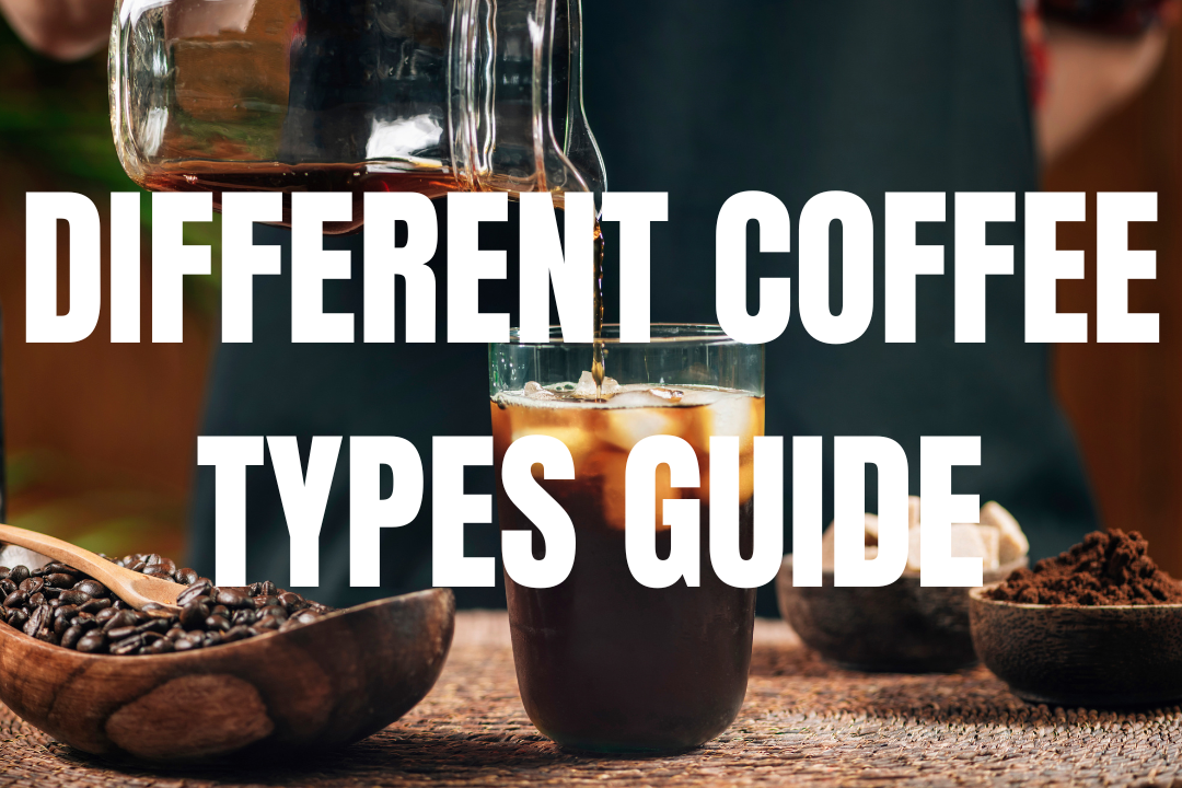 UNDERSTANDING COFFEE TYPES